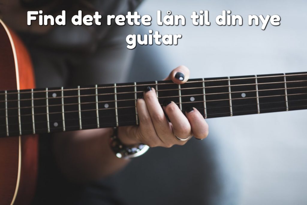 Find det rette lån til din nye guitar