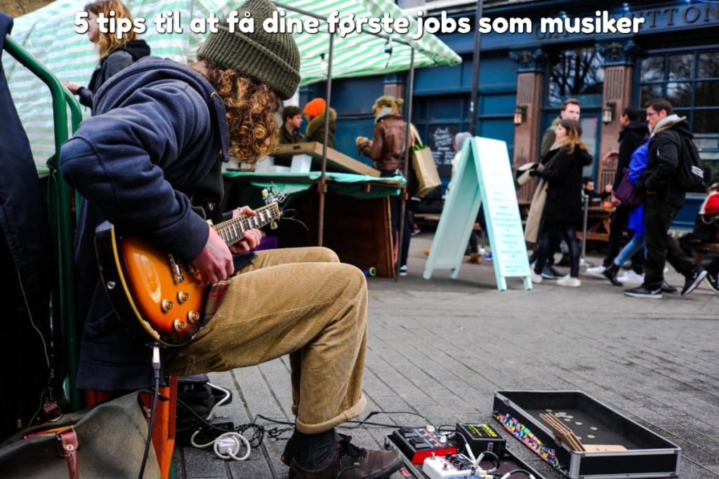 5 tips til at få dine første jobs som musiker