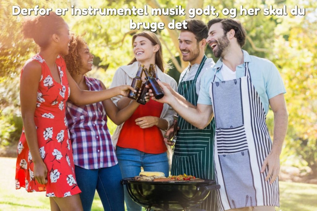 Derfor er instrumentel musik godt, og her skal du bruge det